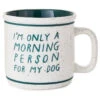 Hallmark Only A Morning Person For My Dog Ceramic Mug, 15 Oz. -Hallmark Only a Morning Person for My Dog Mug 1BRW3233 01